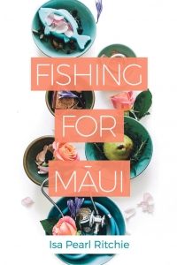 Isa's new novel Fishing For Maui.